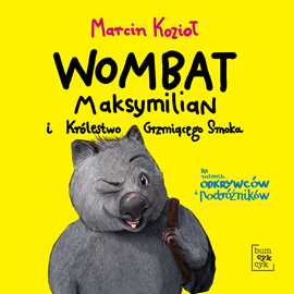 okładka Wombat Maksymilian i Królestwo Grzmiącego Smoka audiobook | MP3 | Marcin Kozioł