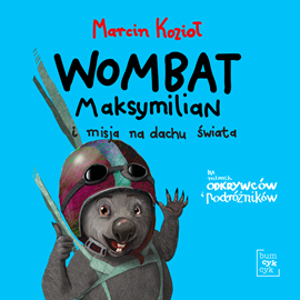 okładka Wombat Maksymilian i misja na dachu świata audiobook | MP3 | Marcin Kozioł