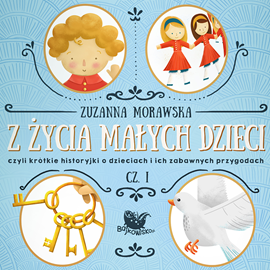 okładka Z życia małych dzieci cz. 1 audiobook | MP3 | Zuzanna Morawska