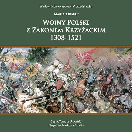 okładka Wojny polski z zakonem krzyżackim 1308-1521 audiobook | MP3 | Marian Biskup