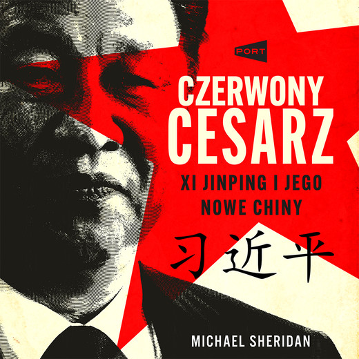 okładka Czerwony cesarz. Xi Jinping i jego nowe Chiny audiobook | MP3 | Michael Sheridan