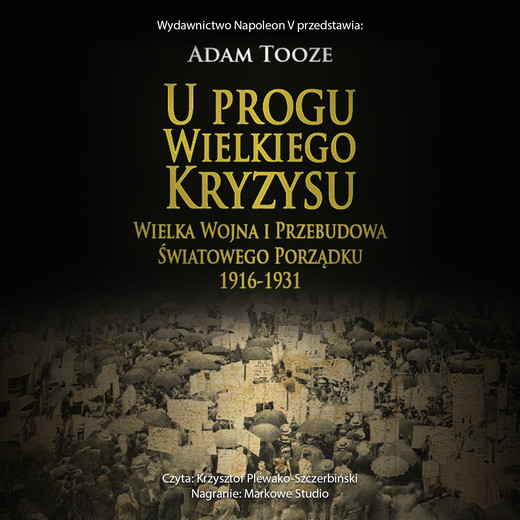 okładka U progu wielkiego kryzysu. wielka wojna i przebudowa światowego porządku 1916-1931 audiobook | MP3 | Adam Tooze