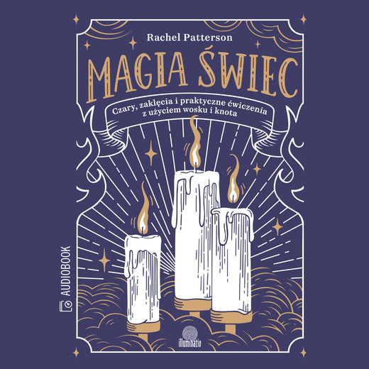 okładka Magia świec. Czary, zaklęcia i praktyczne ćwiczenia z użyciem wosku i knota audiobook | MP3 | Rachel Patterson