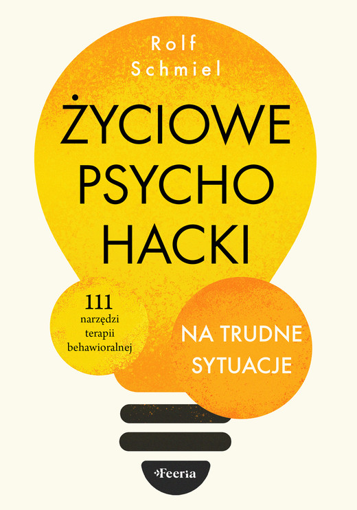 okładka Życiowe psychohacki na trudne sytuacje ebook | epub, mobi | Rolf Schmiel
