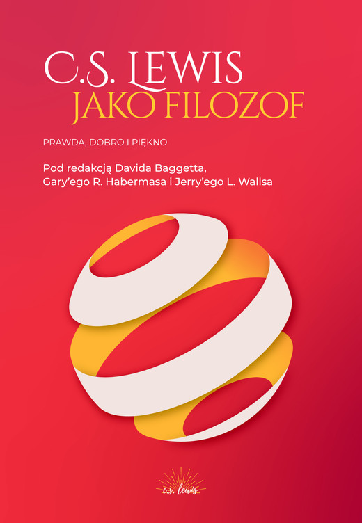 okładka C.S. Lewis jako filozof. Prawda, Dobro i Piękno ebook | epub, mobi, pdf | Thomas Morris, Gary R. Habermas, David J. Baggett, Jerry L. Walls