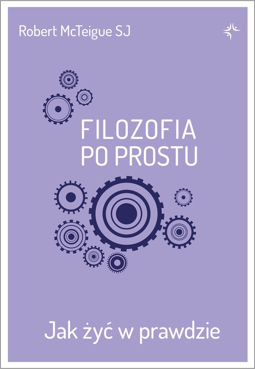 okładka Filozofia po prostu. Jak żyć w prawdzie ebook | epub, mobi, pdf | Robert McTeigueSJ