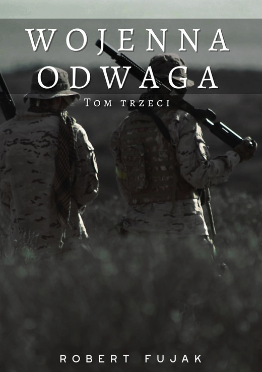 okładka Wojenna odwaga Tom trzeci ebook | epub, mobi | Robert Fujak