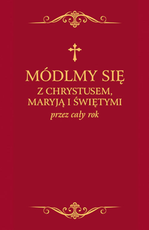 okładka Módlmy się z Chrystusem Maryją i świętymi przez cały rok wersja BORDO ze złoceniami książka | ks. Zbigniew Sobolewski