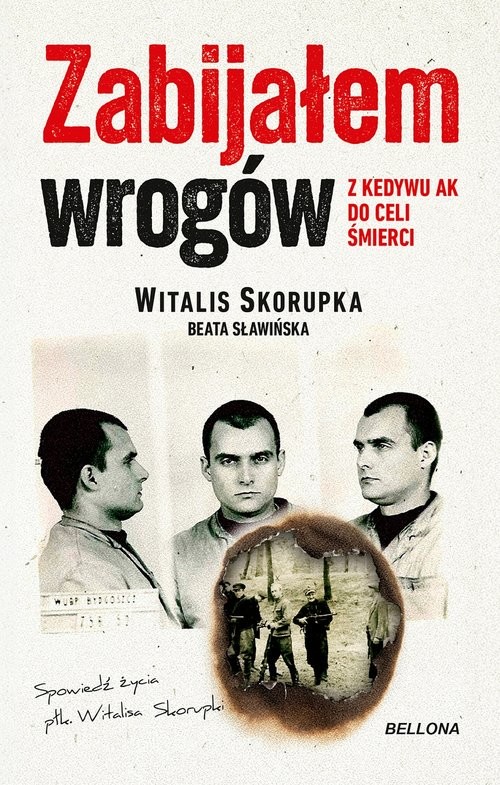 okładka Zabijałem wrogów Z Kedywu AK do celi śmierci książka | Skorupka Witalis