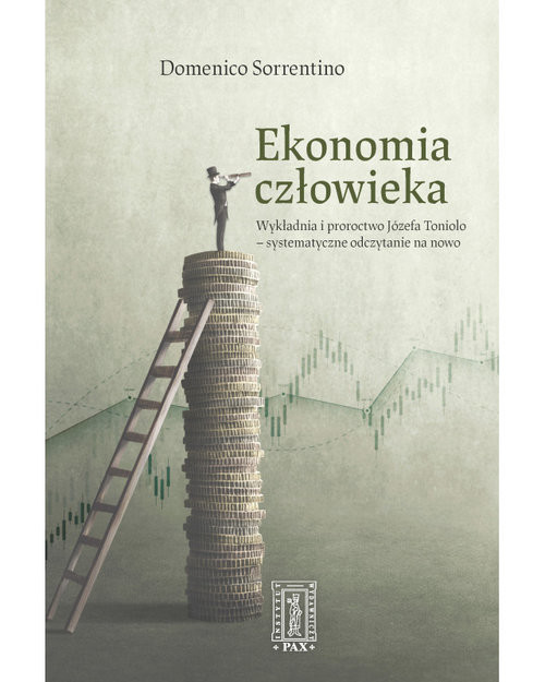 okładka Ekonomia człowieka Wykładnia i proroctwo Józefa Toniolo - systematycznie odczytane na nowo książka
