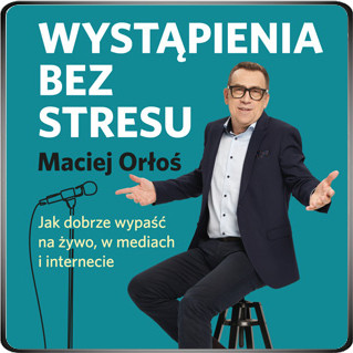 okładka Wystąpienia bez stresu audiobook | MP3 | Maciej Orłoś