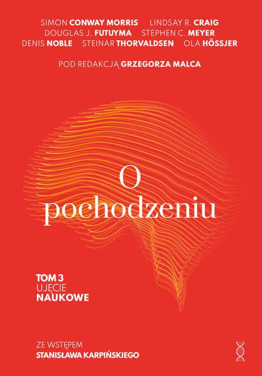 okładka O pochodzeniu. Ujęcie naukowe Tom 3 ebook | epub, mobi, pdf | Stephen C. Meyer, Simon Conway Morris, Lindsay R. Craig, Douglas J. Futuyma, Denis Noble, Steinar Thorvaldsen, Ola Hössjer