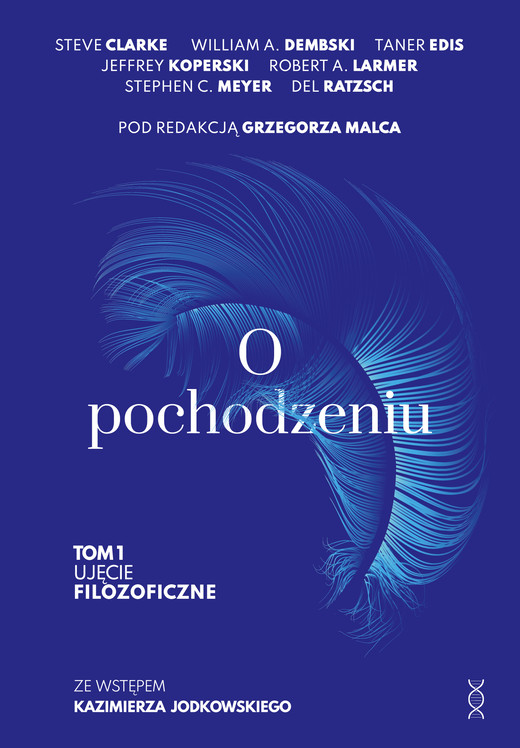 okładka O pochodzeniu. Ujęcie filozoficzne Tom 1 ebook | epub, mobi, pdf | Stephen C. Meyer, William A. Dembski, Del Ratzsch, Steve Clarke, Taner Edis, Jeffrey Koperski, Robert A. Larmer
