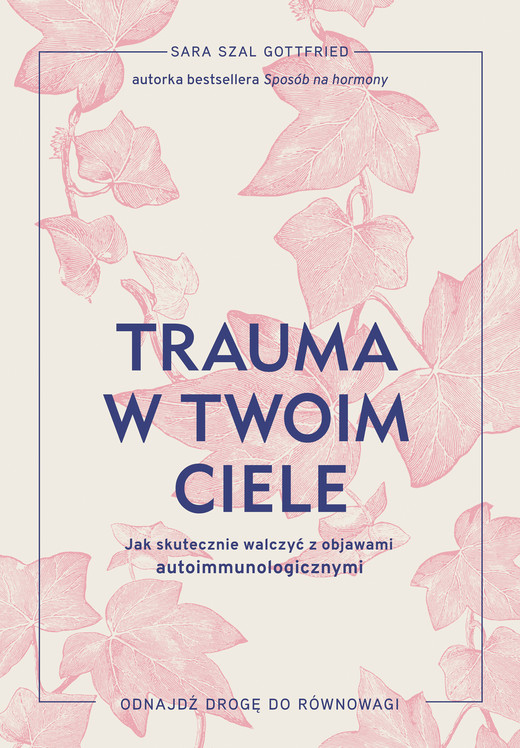 okładka Trauma w twoim ciele. Jak skutecznie walczyć z objawami autoimmunologicznymi ebook | epub, mobi | Sara Szal Gottfried
