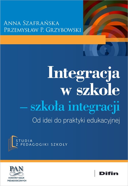 okładka Integracja w szkole. Szkoła integracji. Od idei do praktyki edukacyjnej książka