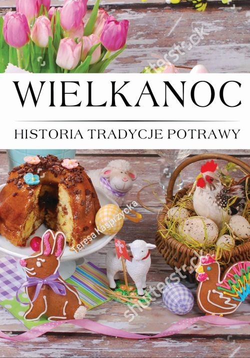 okładka Wielkanoc. Historia, tradycje, potrawy książka