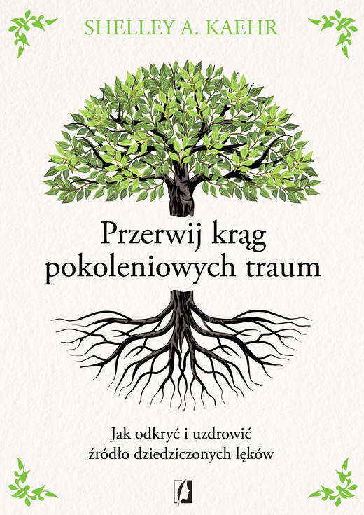 okładka Przerwij krąg pokoleniowych traum. Jak odkryć i uzdrowić źródło dziedziczonych lęków książka