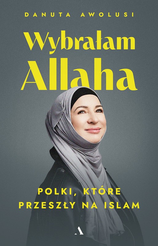 okładka Wybrałam Allaha. Polki, które przeszły na Islam ebook | epub, mobi | Danuta Awolusi