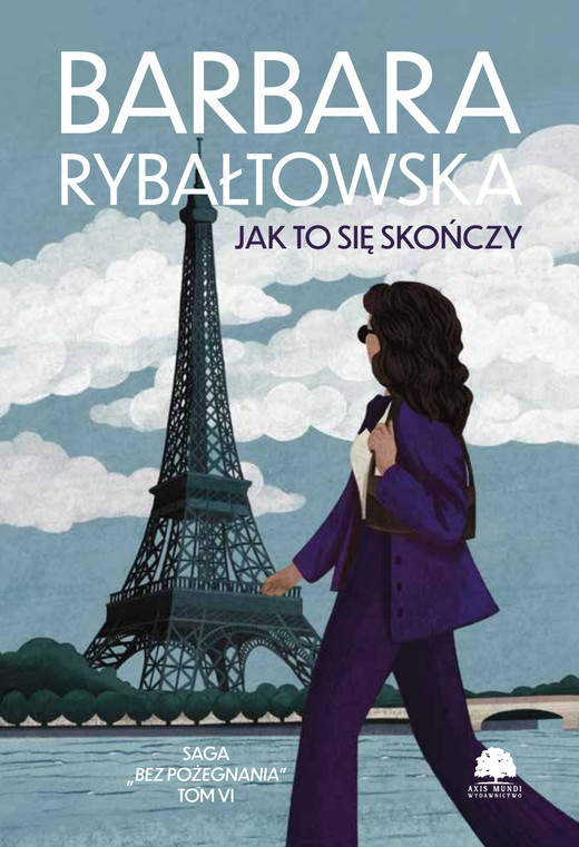 okładka Saga BEZ POŻEGNANIA. Tom 6. Jak to się skończy ebook | epub, mobi, pdf | Barbara Rybałtowska