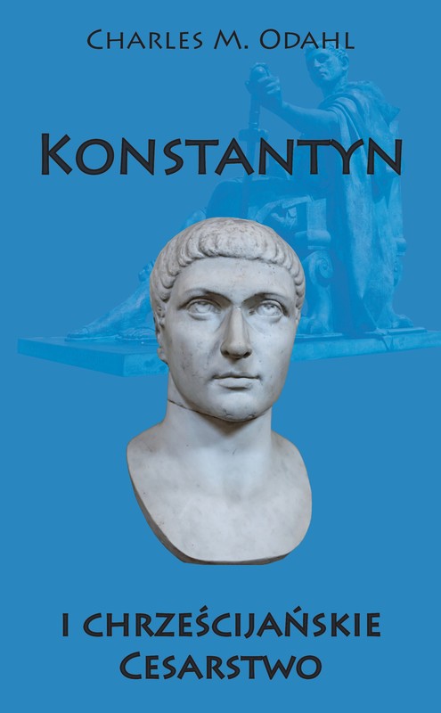 okładka Konstantyn i chrześcijańskie Cesarstwo ebook | epub, mobi | Charles M. Odahl