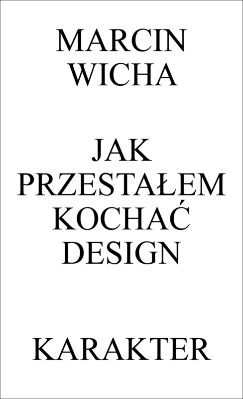 okładka Jak przestałem kochać design ebook | epub, mobi | Marcin Wicha