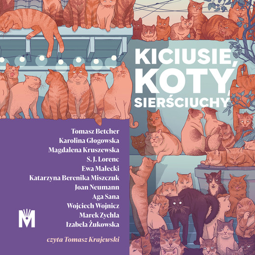 okładka Kiciusie, koty, sierściuchy audiobook | MP3 | Tomasz Betcher, Karolina Głogowska, Magdalena Kruszewska