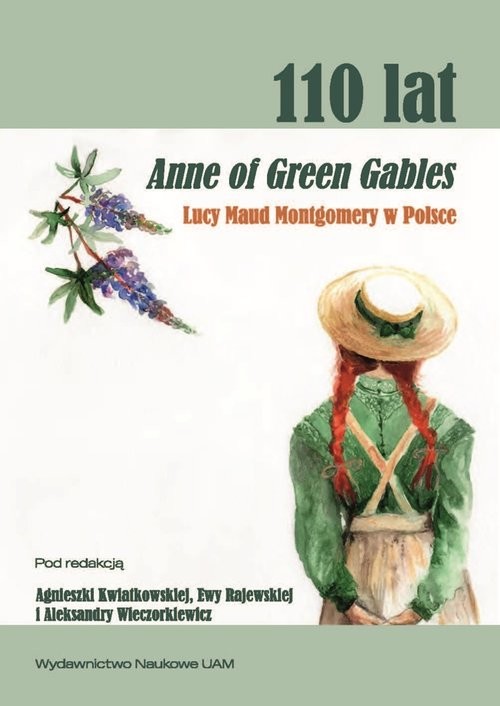 okładka 110 lat Anne of Green Gables Lucy Maud Montgomery w Polsce. Recepcja, przekłady, nowe odczytania i perspektywy badawcze książka