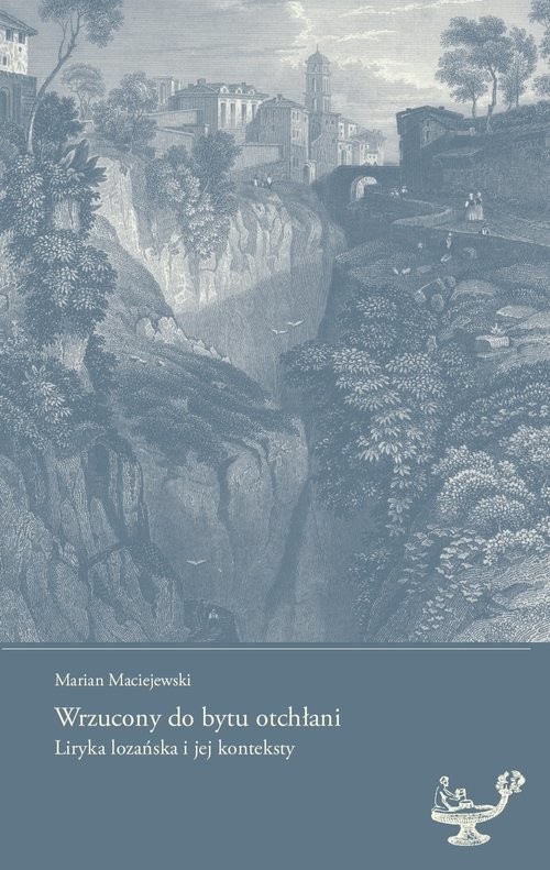 okładka Wrzucony do bytu otchłani Liryka lozańska i jej konteksty książka | Maciejewski Marian