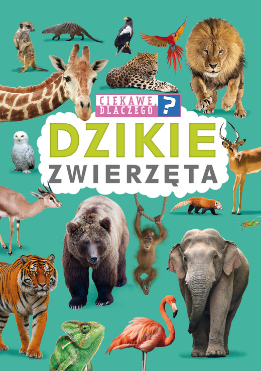 okładka Dzikie zwierzęta. Ciekawe, dlaczego? książka