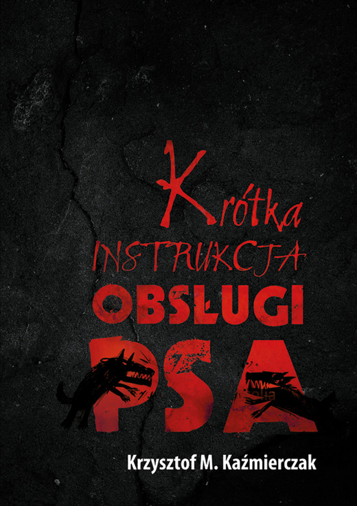 okładka Krótka instrukcja obsługi psa ebook | epub, mobi | Krzysztof M. Kaźmierczak