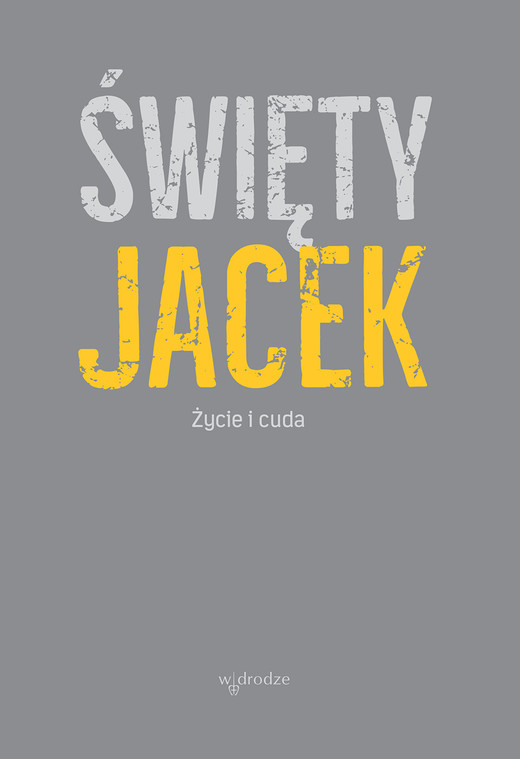 okładka Święty Jacek. Życie i cuda. Źródła z tradycji dominikańskiej ebook | epub, mobi, pdf