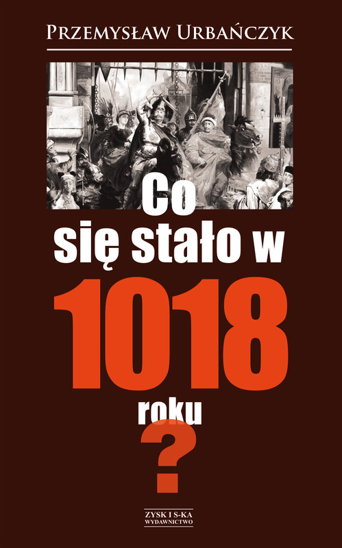 okładka Co się stało w 1018 roku? ebook | epub, mobi | Przemysław Urbańczyk