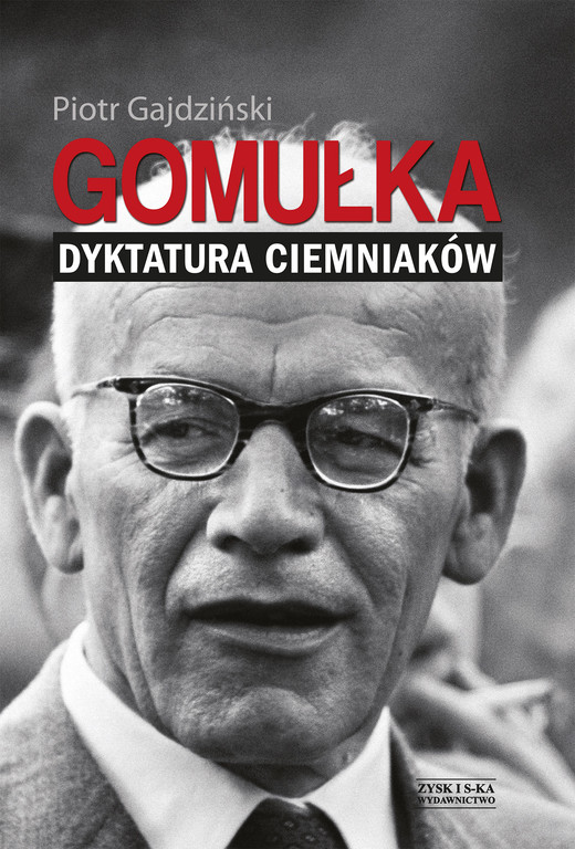okładka Gomułka. Dyktatura ciemniaków ebook | epub, mobi | Piotr Gajdziński