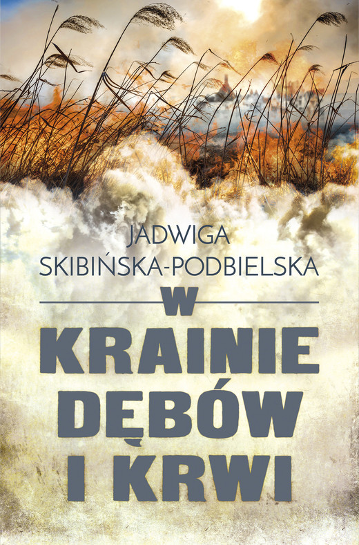 okładka W krainie dębów i krwi ebook | epub, mobi | Jadwiga Skibińska-Podbielska
