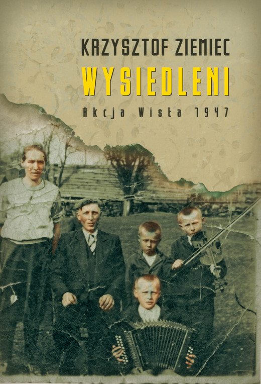 okładka Wysiedleni. Akcja „Wisła” 1947 ebook | epub, mobi | Krzysztof Ziemiec