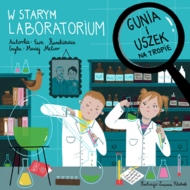 okładka Gunia i Uszek na tropie. W starym laboratorium audiobook | MP3 | Ewa Ruszkiewicz