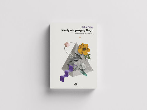 okładka Kiedy nie pragnę Boga książka | John Piper