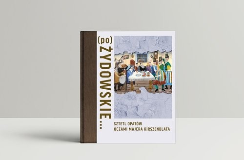 okładka (po)Żydowskie... Sztetl Opatów oczami Majera Kirszenblata książka
