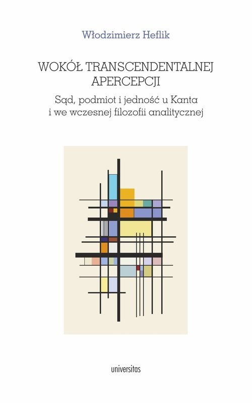 okładka Wokół transcendentalnej apercepcji. Sąd, podmiot i jedność u Kanta i we wczesnej filozofii analitycz książka