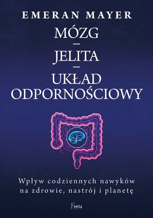 okładka Mózg – jelita – układ odpornościowy ebook | epub, mobi | Dr Emeran Mayer