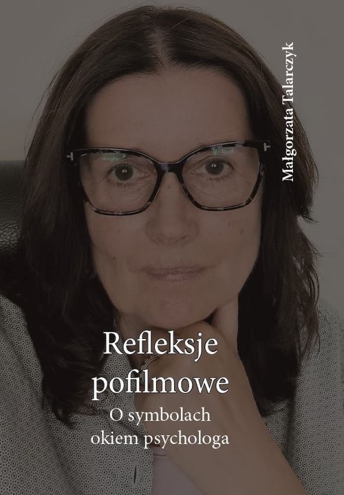 okładka Refleksje pofilmowe O symbolach okiem psychologa książka | Małgorzata Talarczyk