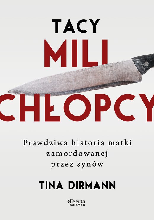 okładka Tacy mili chłopcy. Prawdziwa historia matki zamordowanej przez synów książka