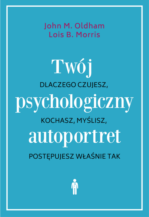okładka Twój psychologiczny autoportret. Dlaczego czujesz, kochasz, myślisz, postępujesz właśnie tak książka