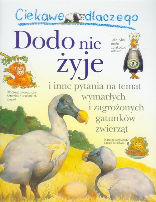 okładka Ciekawe dlaczego Dodo nie żyje i inne pytania na temat wymarłych i zagrożonych gatunków zwierząt książka | Andrew Charman