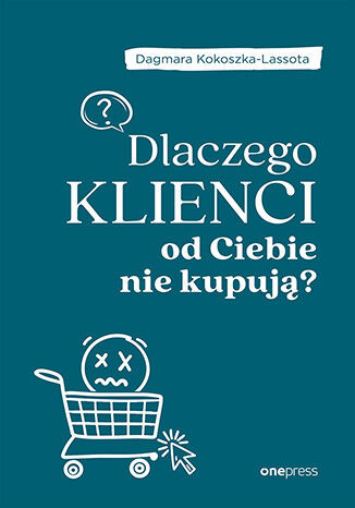 okładka Dlaczego klienci od Ciebie nie kupują? książka