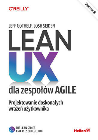 okładka Lean UX dla zespołów Agile. Projektowane doskonałych wrażeń użytkownika wyd. 3 książka | Jeff Gothelf