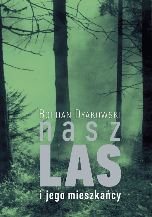 okładka Nasz las i jego mieszkańcy ebook | epub, mobi | Bohdan Dyakowski