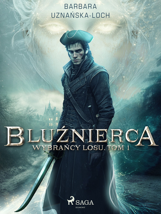 okładka Bluźnierca. Wybrańcy Losu. Tom 1 ebook | epub, mobi | Barbara Uznańska-Loch