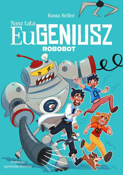 okładka Nasz tata Eugeniusz. Robobot książka | Keller Kasia