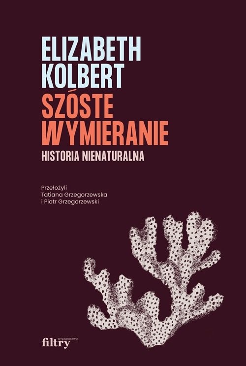 okładka Szóste wymieranie Historia nienaturalna książka | Elizabeth Kolbert